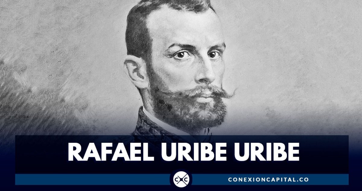 ¿Quién fue Rafael Uribe Uribe? Capital
